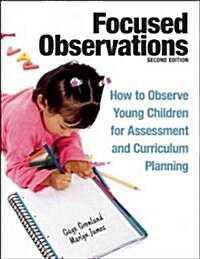 Focused Observations: How to Observe Young Children for Assessment and Curriculum Planning [With 2 CD-ROMs] (Paperback, 2, Updated)