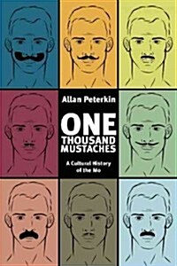 One Thousand Mustaches: A Cultural History of the Mo (Paperback)