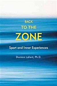 Back to the Zone: Sport and Inner Experiences (Paperback)