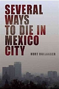 Several Ways to Die in Mexico City: An Autobiography (Paperback)
