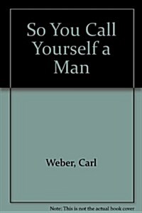 So You Call Yourself a Man (Mass Market Paperback)