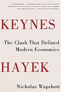 Keynes Hayek: The Clash That Defined Modern Economics (Paperback)