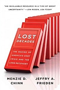 Lost Decades: The Making of Americas Debt Crisis and the Long Recovery (Paperback)