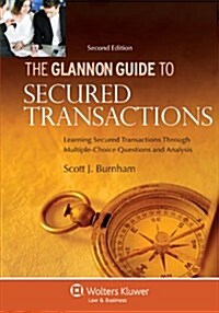 Glannon Guide to Secured Transactions: Learning Secured Transactions Through Multiple-Choice Questions and Analysis (Paperback, 2, Revised)