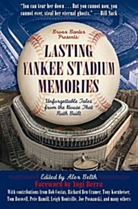 Lasting Yankee Stadium Memories: Unforgettable Tales from the House That Ruth Built (Paperback)