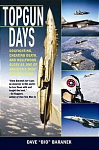 Topgun Days: Dogfighting, Cheating Death, and Hollywood Glory as One of Americas Best Fighter Jocks (Paperback)
