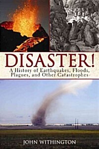 Disaster!: A History of Earthquakes, Floods, Plagues, and Other Catastrophes (Paperback)