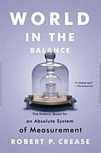 World in the Balance: The Historic Quest for an Absolute System of Measurement (Paperback)