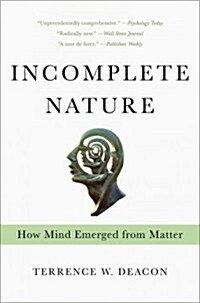 Incomplete Nature: How Mind Emerged from Matter (Paperback)