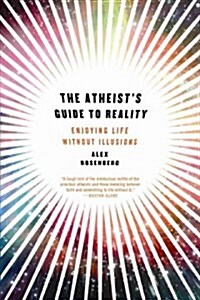 Atheists Guide to Reality: Enjoying Life Without Illusions (Paperback)