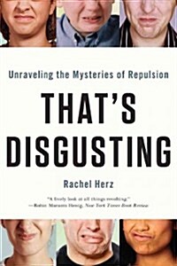 Thats Disgusting: Unraveling the Mysteries of Repulsion (Paperback)