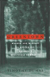 Greentown: Murder and Mystery in Greenwich, Americas Wealthiest Community (Paperback, 2)
