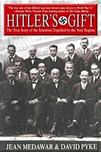 Hitlers Gift: The True Story of the Scientists Expelled by the Nazi Regime (Paperback)