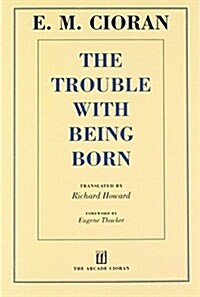 The Trouble With Being Born (Paperback, Reprint)