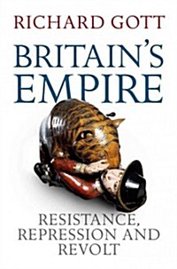 Britains Empire : Resistance, Repression and Revolt (Paperback, New in Paperback)