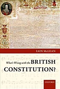 Whats Wrong with the British Constitution? (Paperback)