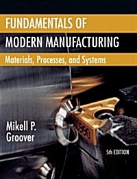 Fundamentals of Modern Manufacturing: Materials, Processes, and Systems (Hardcover, 5, Revised)