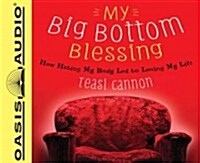 My Big Bottom Blessing: How Hating My Body Led to Loving My Life (Audio CD)