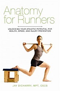 Anatomy for Runners: Unlocking Your Athletic Potential for Health, Speed, and Injury Prevention (Paperback)