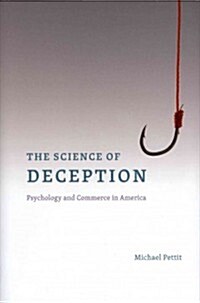 The Science of Deception: Psychology and Commerce in America (Hardcover)