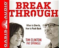 Break Through: When to Give In, How to Push Back (Audio CD)