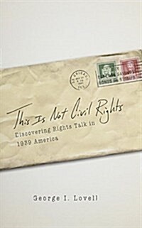 This Is Not Civil Rights: Discovering Rights Talk in 1939 America (Hardcover)