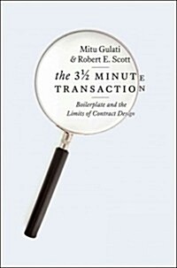 The Three and a Half Minute Transaction: Boilerplate and the Limits of Contract Design (Hardcover)