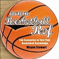 Youre the Basketball Ref: 101 Questions to Test Your IQ (Paperback)