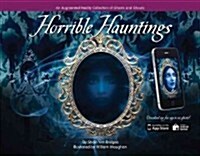 Horrible Hauntings: An Augmented Reality Collection of Ghosts and Ghouls (Hardcover)