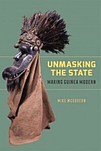 Unmasking the State: Making Guinea Modern (Paperback)