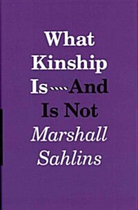 What Kinship Is - And Is Not (Hardcover)