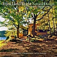 Frank Lloyd Wright: Natural Design, Organic Architecture: Lessons for Building Green from an American Original (Hardcover)