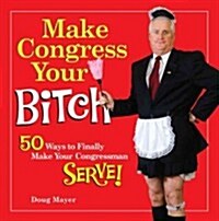 Make Congress Your Bitch (Hardcover)