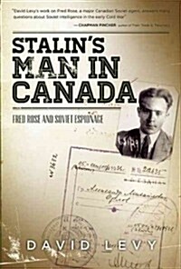 Stalins Man in Canada: Fred Rose and Soviet Espionage (Paperback)