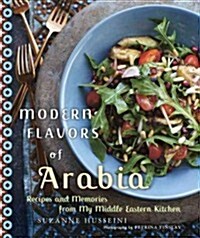 Modern Flavors of Arabia: Recipes and Memories from My Middle Eastern Kitchen (Paperback)