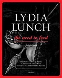 Lydia Lunch: The Need to Feed (Paperback)