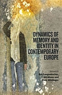 Dynamics of Memory and Identity in Contemporary Europe (Hardcover)