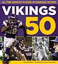 Vikings 50: All-Time Greatest Players in Franchise History (Hardcover)