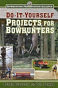 Do-It-Yourself Projects for Bowhunters (Paperback)