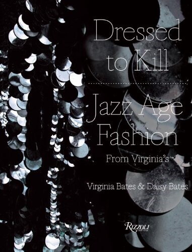 Dressed to Kill: Jazz Age Fashion from Virginias (Hardcover)