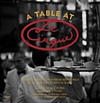 [중고] A Table at Le Cirque: Stories and Recipes from New York‘s Most Legendary Restaurant (Hardcover)