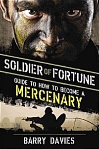 Soldier of Fortune Guide to How to Become a Mercenary (Paperback, 1st)