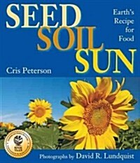 Seed, Soil, Sun: Earths Recipe for Food (Paperback)