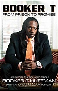 Booker T: From Prison to Promise: Life Before the Squared Circle (Hardcover, New)