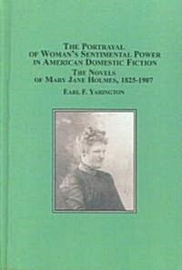 The Portrayal of Womans Sentimental Power in American Domestic Fiction (Hardcover)