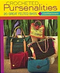 Crocheted Pursenalities: 20 Great Felted Bags (Paperback)