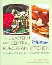 Eastern and Central European Kitchen: Contemporary and Classic Recipes (Hardcover)