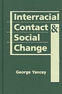 Interracial Contact and Social Change (Hardcover)