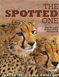 The Spotted One: The Fragile Feline of the Savannah (Hardcover)