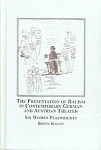 The Presentation of Racism in Contemporary German and Austrian Theater (Hardcover)